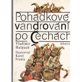 Pohádkové vandrování po Čechách [Pohádky, pověsti a báje z různých oblastí Čech]