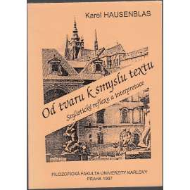 Od tvaru k smyslu textu [Stylistické reflexe a interpretace; jazykověda, stylistika]