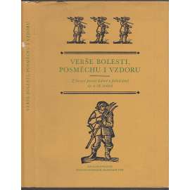 Verše bolesti, posměchu i vzdoru. Z časové poesie lidové a pololidové 17. a 18. století. (edice Památky staré literatury české)