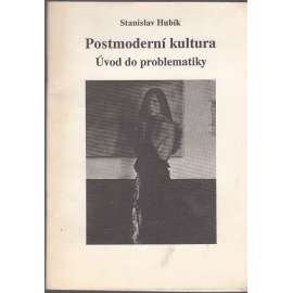 Postmoderní kultura: Úvod do problematiky