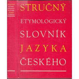 Stručný etymologický slovník jazyka českého [etymologie, původ slov, slovní zásoba - jazykověda]