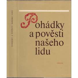 Pohádky a pověsti našeho lidu [České a moravské lidové pohádky z národopisných sběrů akademického spolku Slavia]
