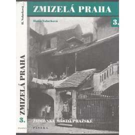 Zmizelá Praha 3. (Židovské město pražské)