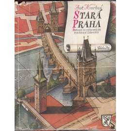 Stará Praha. Průvodce po jejích krásách památkách i zákoutích (Vojtěch Kubašta)