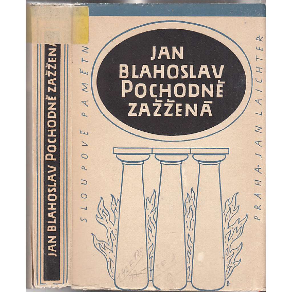 Pochodně zažžená [Jan Blahoslav- výbor z díla - Esejisty - Teoretik zpěvu a skladatelství - Duchovní básník - Historik - Gramatik - Theolog - Polemik]