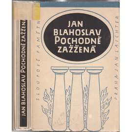 Pochodně zažžená [Jan Blahoslav- výbor z díla - Esejisty - Teoretik zpěvu a skladatelství - Duchovní básník - Historik - Gramatik - Theolog - Polemik]