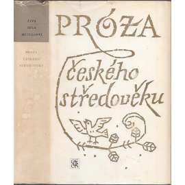 Próza českého středověku - Živá díla minulosti, sv. 95 [Kronika o Štilfrídovi, O Bruncvíkovi, Jiříkovo viděnie aj. - česká středověká próza]