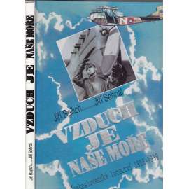 Vzduch je naše moře. Československé letectví 1918 - 1939 [letadla]