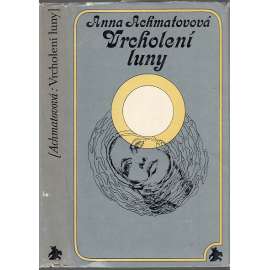 Vrcholení luny [Anna Achmatova - výbor z poezie]