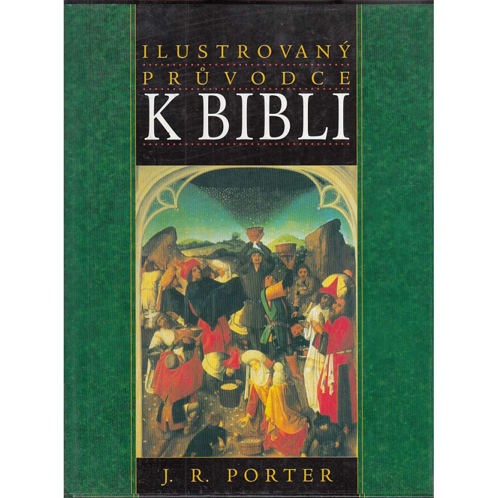 Ilustrovaný průvodce k Bibli [Obsahuje reálie z Bible, Starý a Nový zákon]