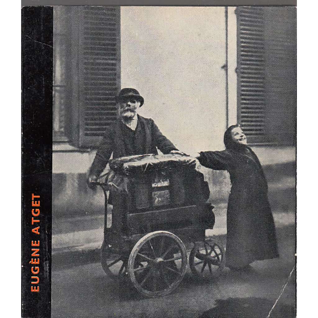 Eugene Atget [Umělecká fotografie, sv. 17; francouzský fotograf, Paříž, pouliční scény]