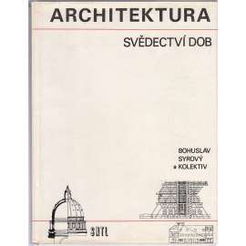 Architektura - svědectví dob [Přehled vývoje stavitelství a architektury, stavební slohy, stavby, domy, památky, kostely, zámky, pravěk, starověk, středověk, románský sloh, gotika, renesance, baroko, moderní architektonické prvky]