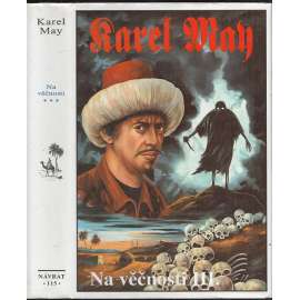 Na věčnosti III. (Karel May, Návrat) Edice: Souborné vydání díla Karla Maye 115.