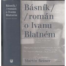 Básník (Román o Ivanu Blatném) Ivan Blatný