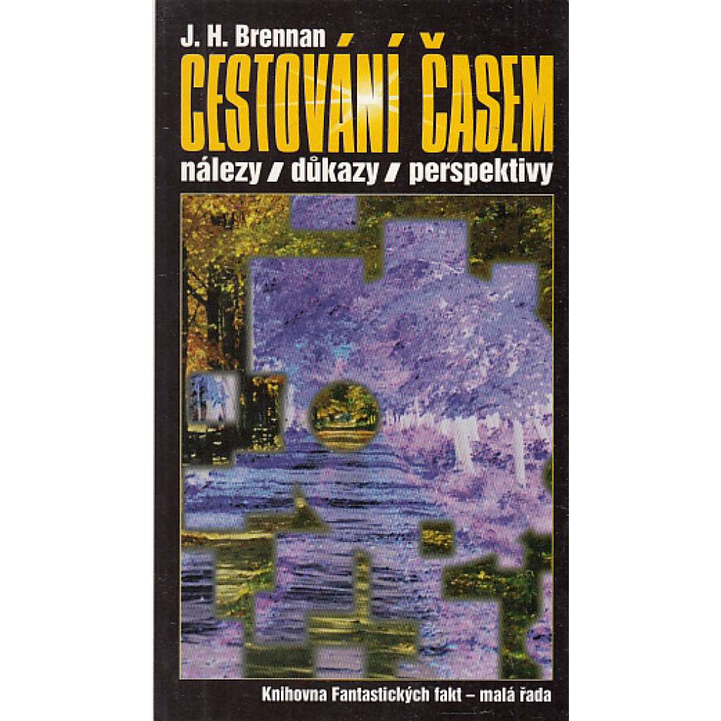 Cestování časem. Nálezy/důkazy/perspektivy (edice: Knihovna fantastických fakt, sv. 1) [záhady]