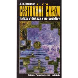 Cestování časem. Nálezy/důkazy/perspektivy (edice: Knihovna fantastických fakt, sv. 1) [záhady]