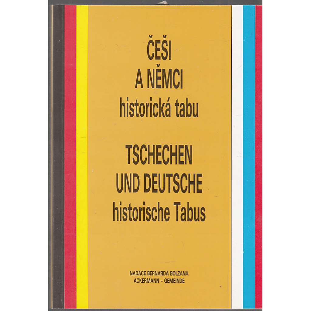 Češi a Němci historická tabu. Tschechen und Deutsche : Historische Tabus