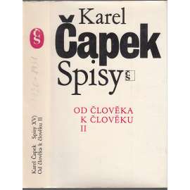 Od člověka k člověku II. (Karel Čapek, Spisy Karla Čapka, sv. XV.) [žurnalistika, společenská publicistika, články z novin, sloupky, úvahy, glosy, studie]
