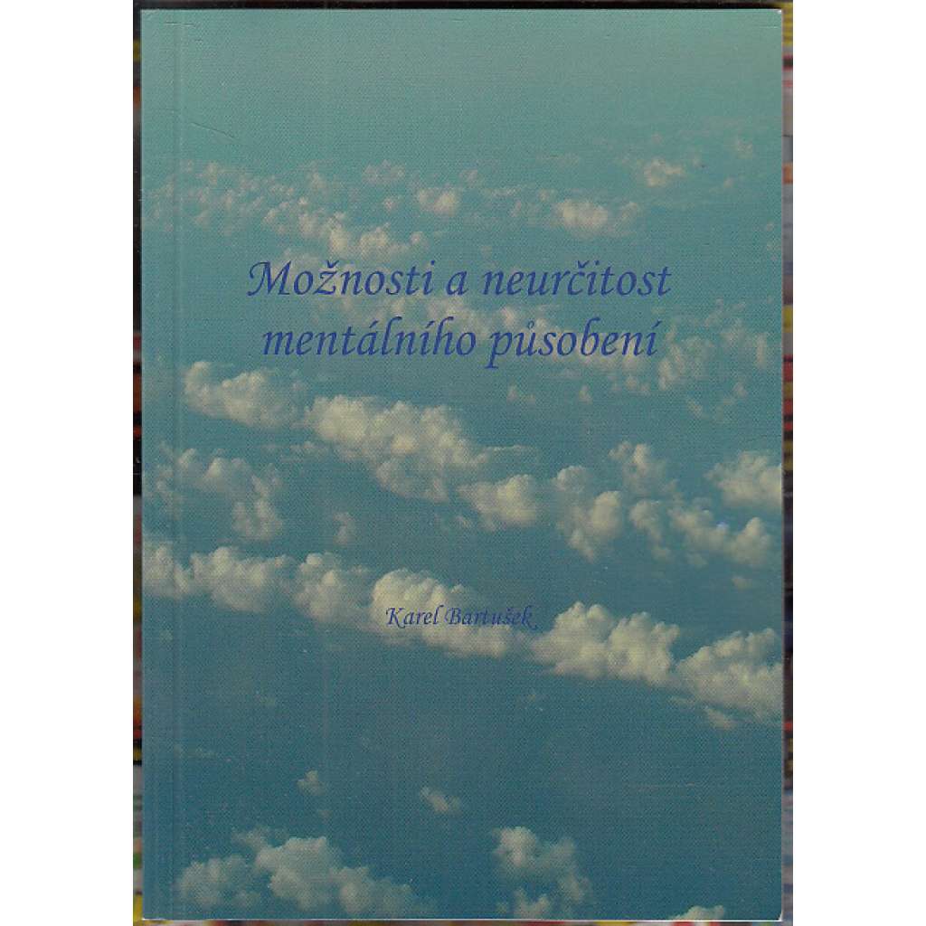 Možnosti a neurčitost mentálního působení Možnosti a neurčitost mentálního působení