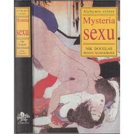 Mysteria sexu. Alchymie extáze [průvodce historickými materiály typu Kámasútra, které souvisely se sexuálním životem člověka]