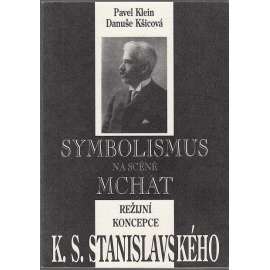 Symbolismus na scéně MCHAT [Režijní koncepce K.S. Stanislavského - Stanislavskij, divadelní režie]