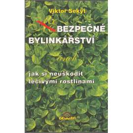 (Ne)bezpečné bylinkářství aneb jak si neuškodit léčivými rostlinami