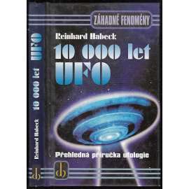 10 000 let UFO - Přehledná příručka ufologie