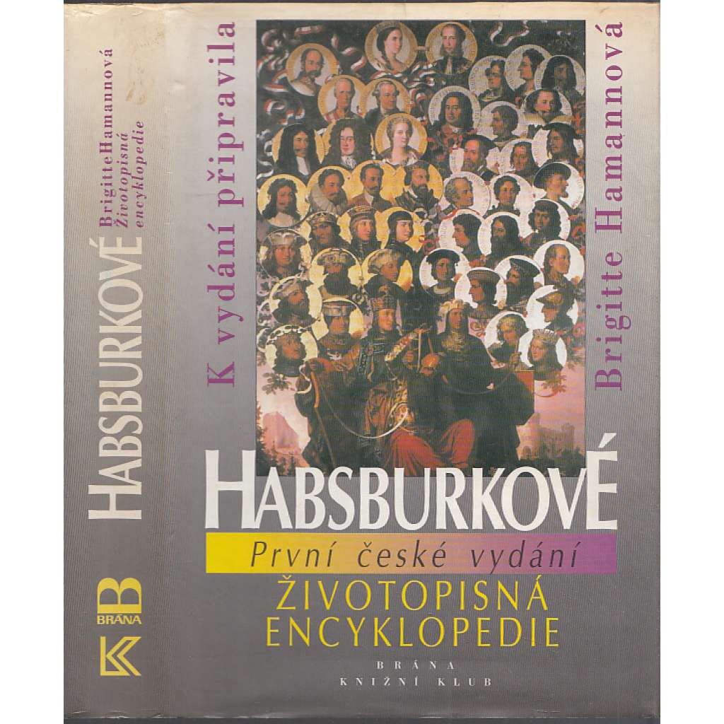 Habsburkové, Životopisná encyklopedie [panovníci, rakouská šlechta, šlechtický rod, šlechtické rody, aristokracie, von Habsburg, habsburský, habsbursko-lotrinský rod Marie Terezie, český král František Josef, Rudolf II, Leopold, Karel VI., Ferdinand]