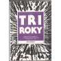 Tři roky 1,2,3 (komplet) - Přehledy a dokumenty k československé politice v letech 1945 až 1948
