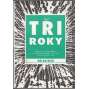Tři roky 1,2,3 (komplet) - Přehledy a dokumenty k československé politice v letech 1945 až 1948