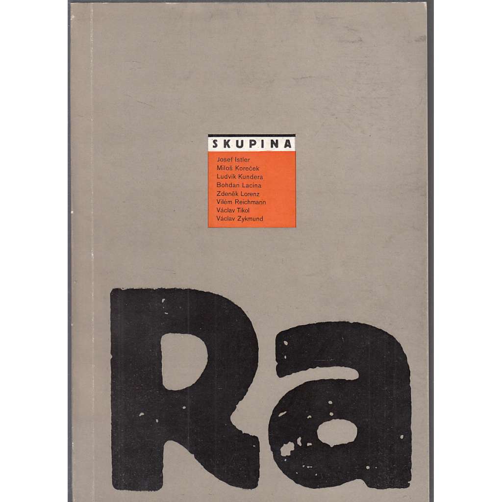 Skupina RA - Istler, Koreček, Kundera, Lacina, Lorenc, Reichmann, Tikal, Zykmund
