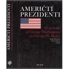 Američtí prezidenti (42 portrétů od George Washingtona po Gorge W. Bushe) Američtí prezidenti (42 portrétů od George Washingtona po Gorge W. Bushe)