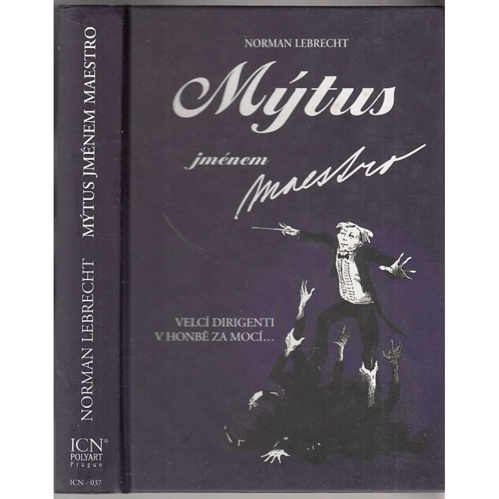 Mýtus jménem maestro - V honbě za mocí [Carajan, Mahler, Strauss, Leonard Bernstein, Barenboim, Kubelík, Boulez ad.]