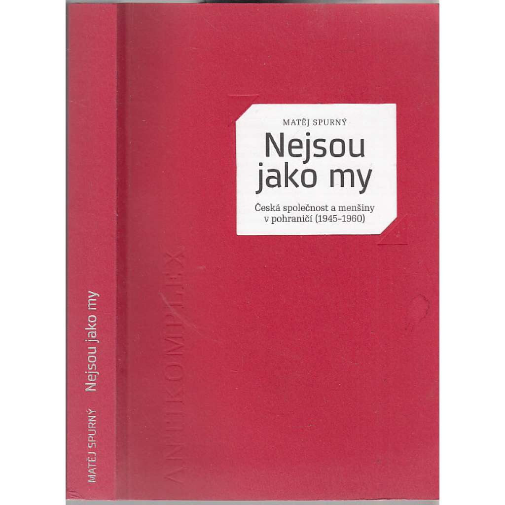 Nejsou jako my: Česká společnost a menšiny v pohraničí (1945 – 1960)