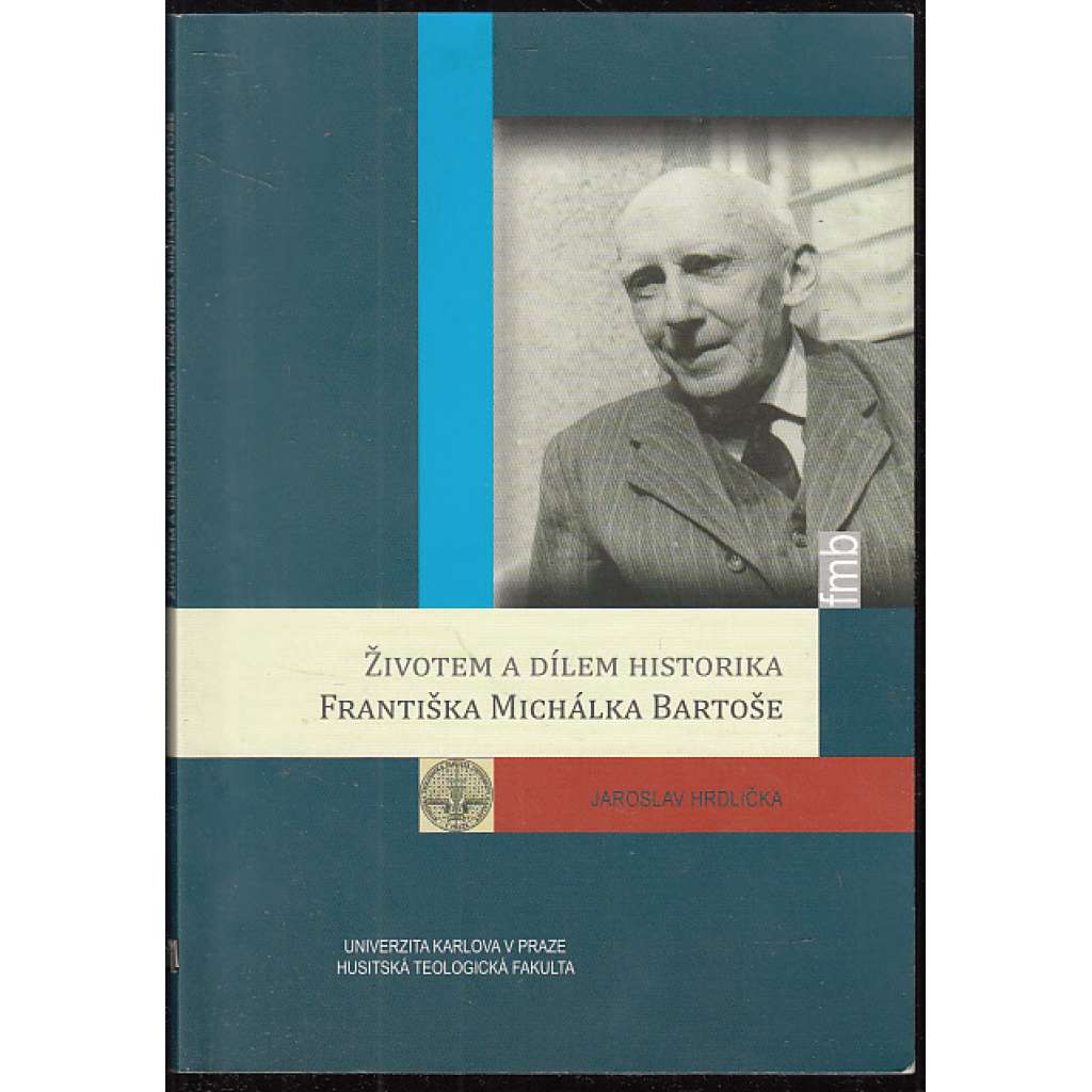 Životem a dílem Františka Michálka Bartoše [František Michálek Bartoš - český historik; husitství]