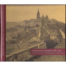 Pražský hrad ve fotografii 1856-1900 [nejstarší fotografie Groll, Eckert, Fridrich ad.] Prague Castle in photographs
