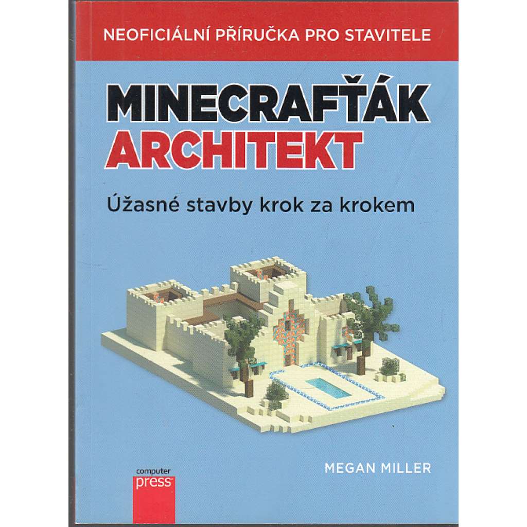 Minecrafťák architekt : úžasné stavby krok za krokem