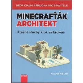 Minecrafťák architekt : úžasné stavby krok za krokem
