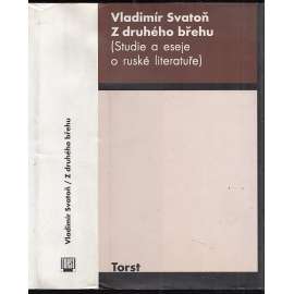 Z druhého břehu [Studie a eseje o ruské literatuře; ruská literatura: Puškin, Tolstoj, Bunin, Cvetajevová, Zamjatin, Averčenko, Bachtin, Nabokov, Žukovskij, ad.]