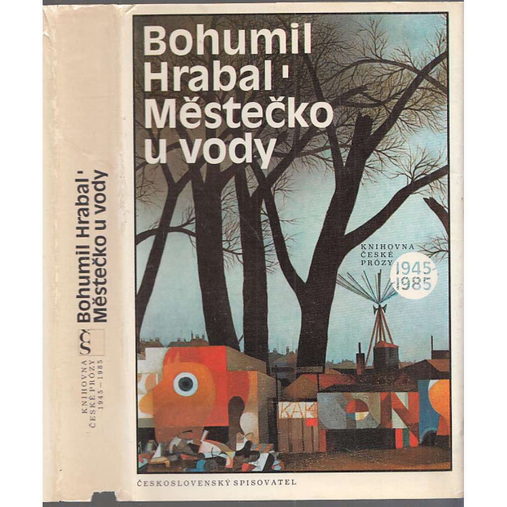 Městečko u vody (Postřižiny, Krasosmutnění, Harlekýnovy milióny) Bohumil Hrabal Městečko u vody (Postřižiny, Krasosmutnění, Harlekýnovy milióny) Bohumil Hrabal
