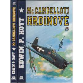 McCambellovi hrdinové [McCambel, nejúspěšnější americký námořní stíhač, pilot, letadla, letectví - druhá světová válka v Tichomoří - Mariany, Iwodžima, Filipíny]