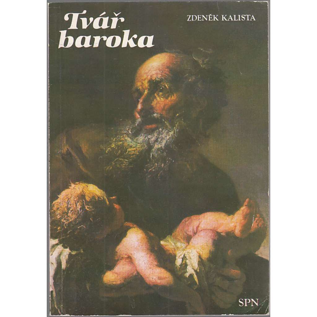 Tvář baroka [úvahy o barokní kultuře a umění; baroko]