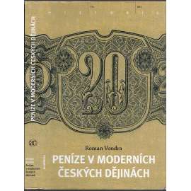 Peníze v moderních českých dějinách Peníze v moderních českých dějinách