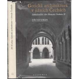 Gotická architektura v jižních Čechách (gotika) Zakladatelské dílo Přemysla Otakara II [středověké stavby - hrady, kostely, kláštery, města; Přemysl Otakar II. Přemyslovci, královská založení]