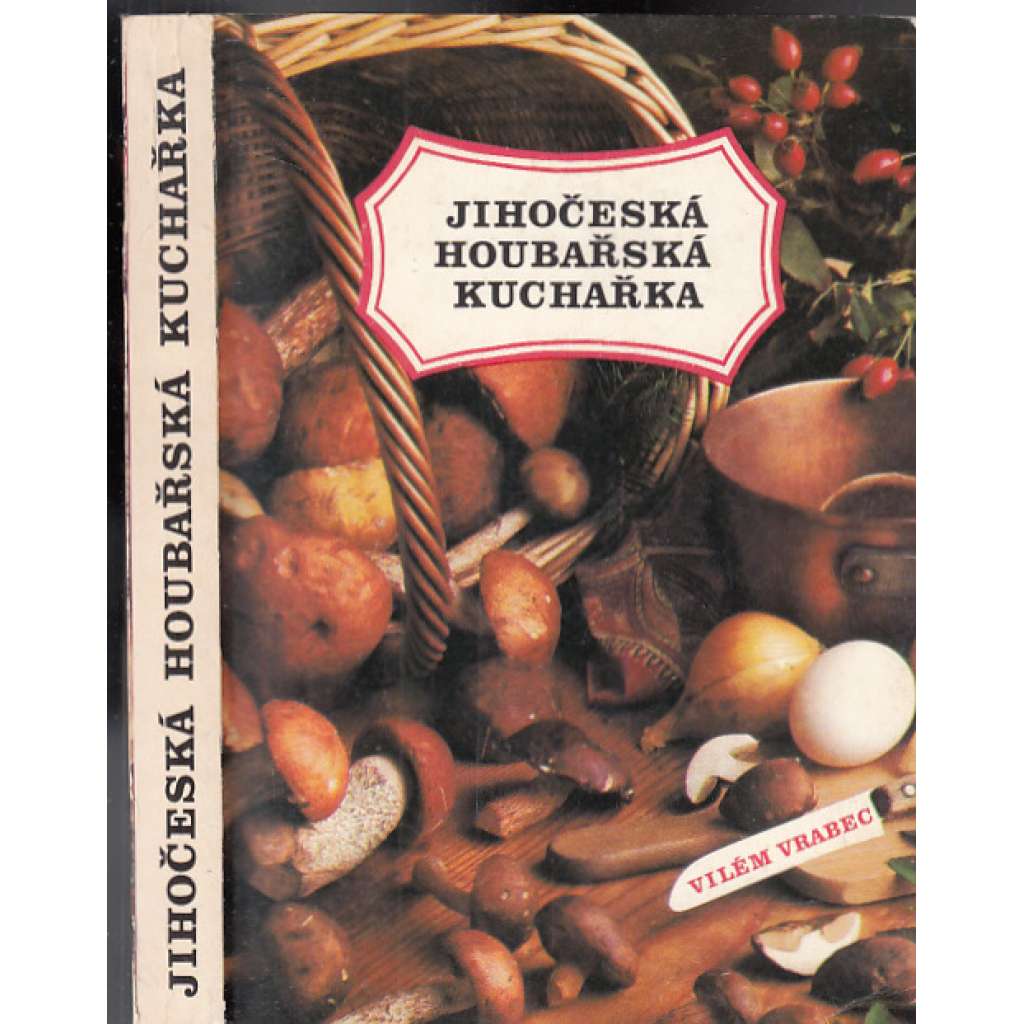 Jihočeská houbařská kuchařka Jihočeská houbařská kuchařka