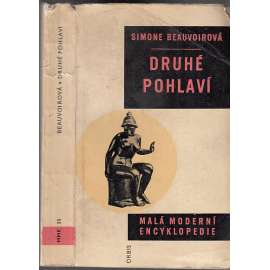 Druhé pohlaví (edice: Malá moderní encyklopedie, sv. 55) (historie, sociologie, muži a ženy, mj. Dívka, Vdaná žena, Situace a povaha ženy, Nezávislá žena; obálka Milan Hegar) Druhé pohlaví (edice: Malá moderní encyklopedie, sv. 55) (historie, sociologie, muži a ženy, mj. Dívka, Vdaná žena, Situace a povaha ženy, Nezávislá žena; obálka Milan Hegar)