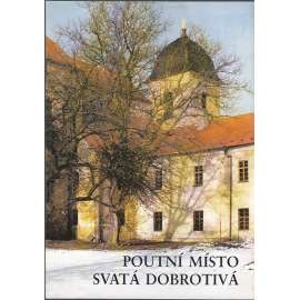 Poutní místo Svatá Dobrotivá Poutní místo Svatá Dobrotivá