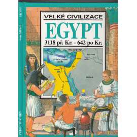 Egypt : 3118 př. Kr. - 642 po Kr. (Edice: Velké civilizace)