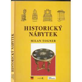Historický nábytek [Materiálová skladba - technologie - typologie a slohové projevy, výroba, názvosloví, výkladový slovník nábytku; starožitnosti, židle, stoly, skříně, Thonet ad.]