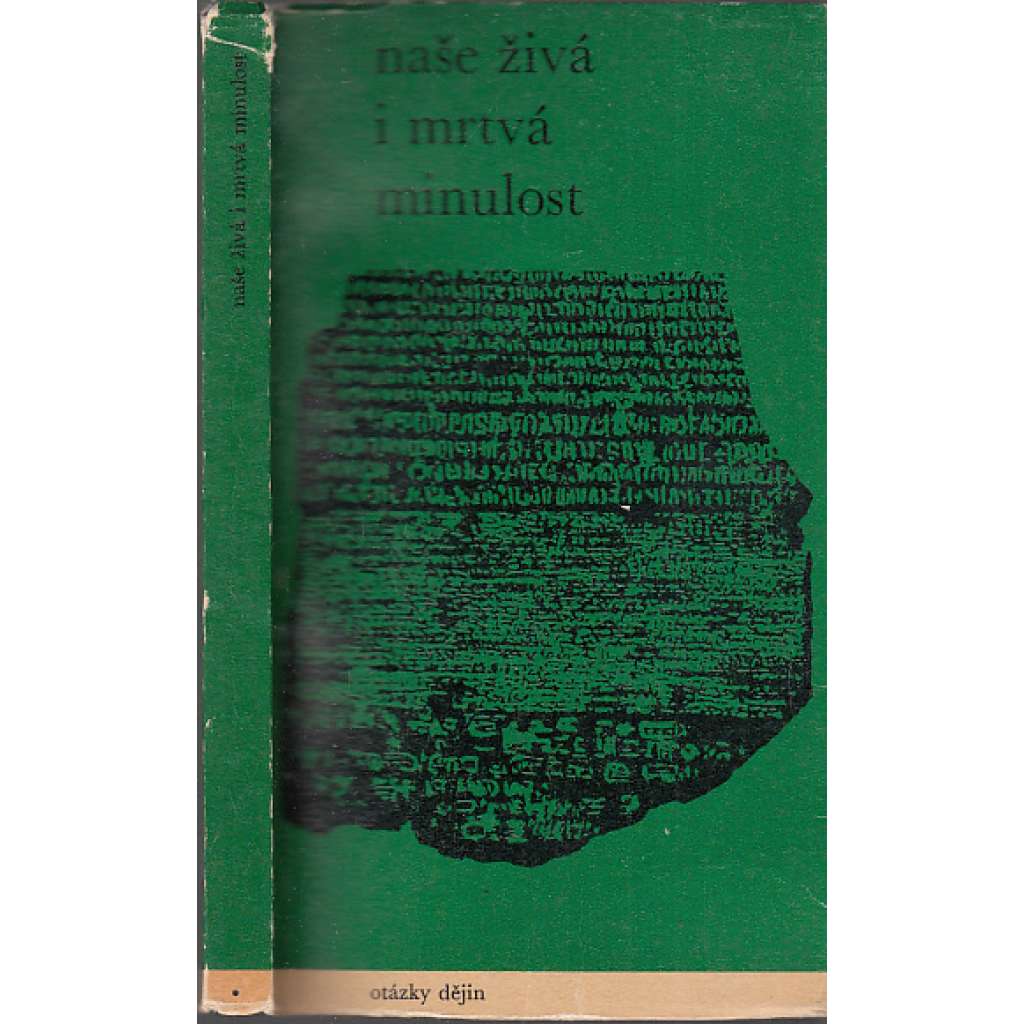 Naše živá i mrtvá minulost [8 esejí o českých dějinách]